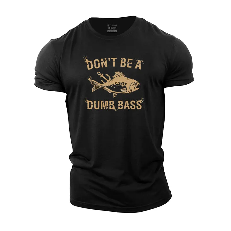 Don't Be A Dumb Bass Cotton T-shirts