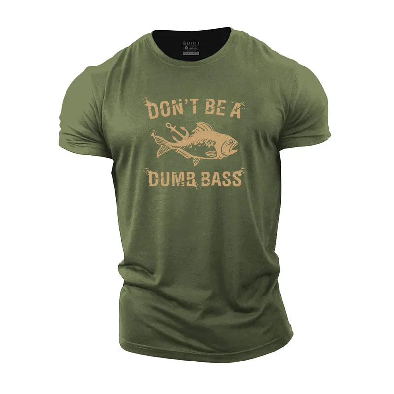 Don't Be A Dumb Bass Cotton T-shirts