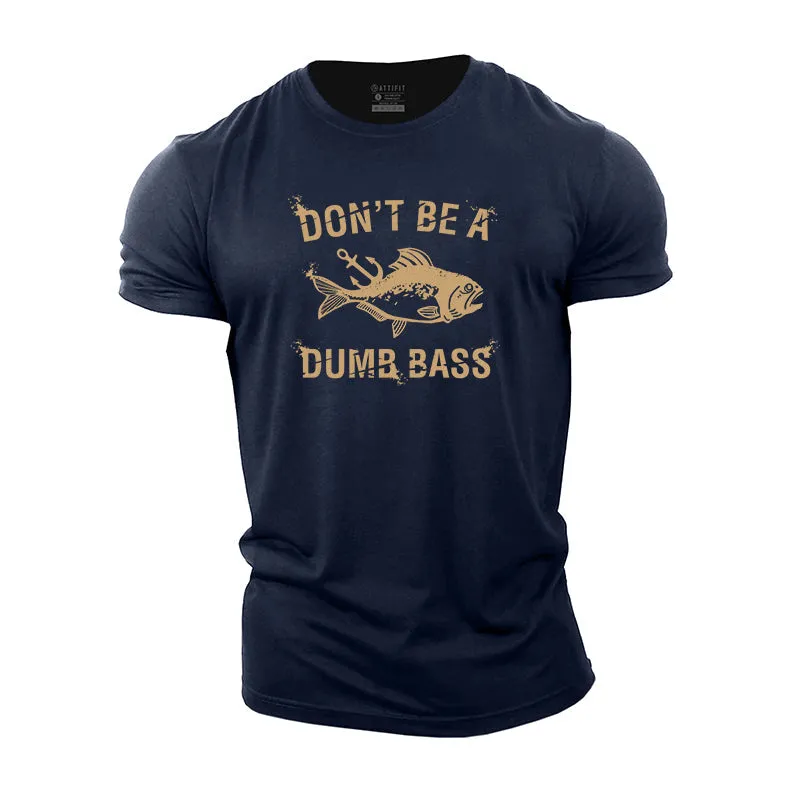 Don't Be A Dumb Bass Cotton T-shirts