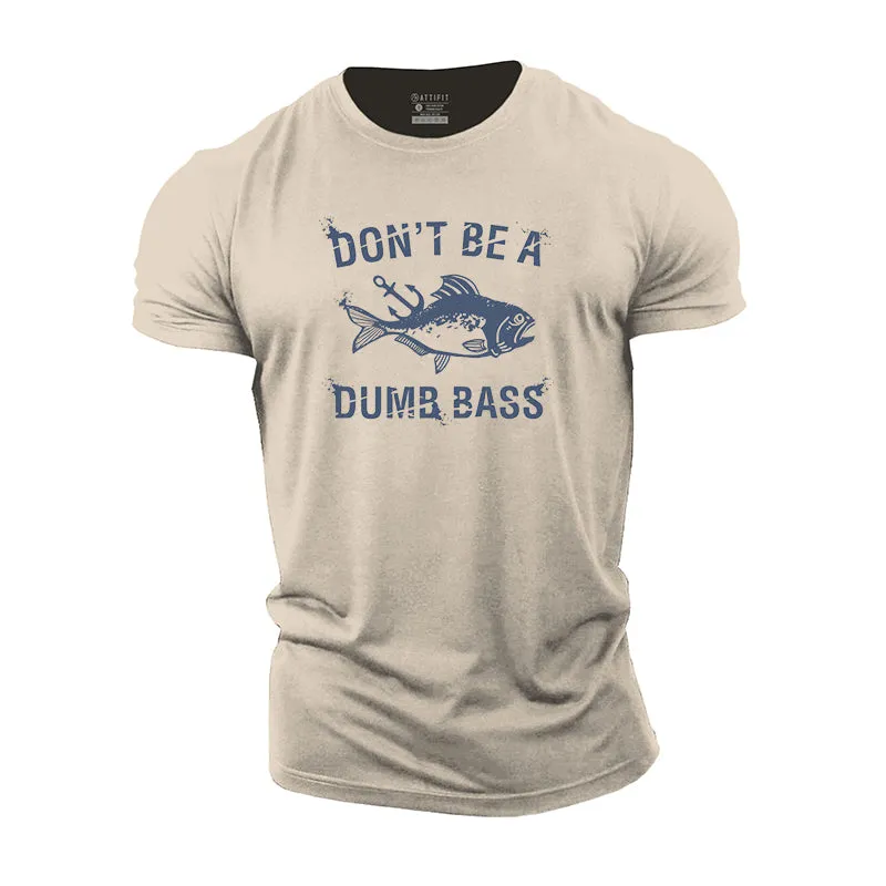 Don't Be A Dumb Bass Cotton T-shirts