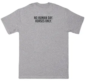No Human Day. Horses Only - Kids Oversized Comfy T-Shirt